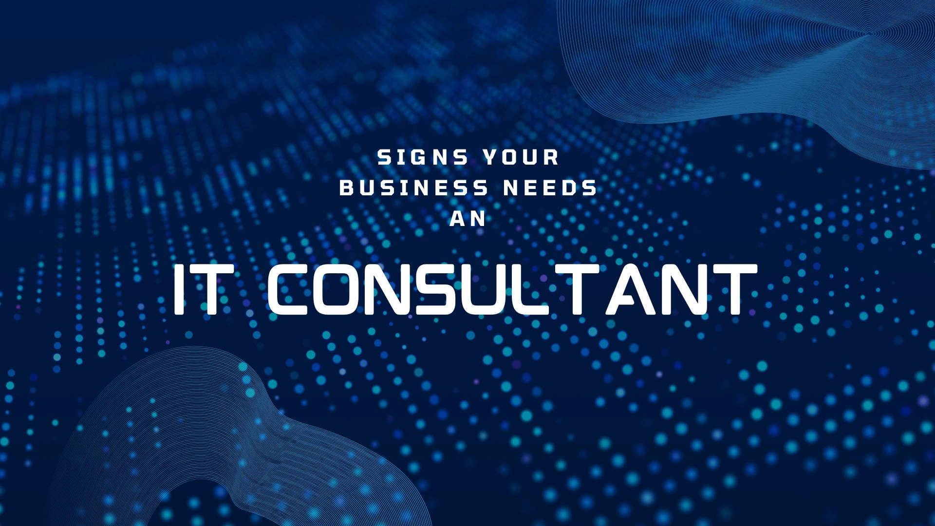 6 Signs Your Business Needs an IT Consultant 1 IT Consultant